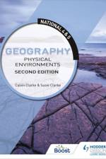 National 4 & 5 Geography: Physical Environments, Second Edition af Calvin Clarke
