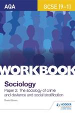 AQA GCSE (9-1) Sociology Workbook Paper 2: The sociology of crime and deviance and social stratification af David Bown