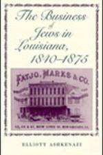 The Business of Jews in Louisiana, 1840-1875 af Elliott Ashkenazi