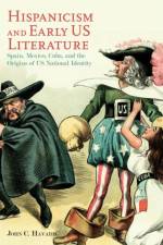 Hispanicism and Early US Literature af John C. Havard