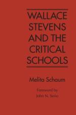 Wallace Stevens and the Critical Schools af Melita Schaum