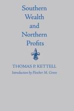 Southern Wealth And Northern Profits af Thomas Kettell