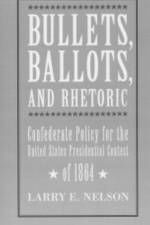 Bullets, Ballots, and Rhetoric af Larry Nelson
