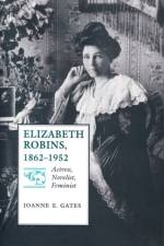 Elizabeth Robins, 1862–1952 af Joanne E. Gates