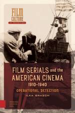 Film Serials and the American Cinema, 1910-1940 af Ilka Brasch