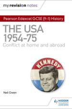 My Revision Notes: Pearson Edexcel GCSE (9-1) History: The USA, 1954–1975: conflict at home and abroad af Neil Owen