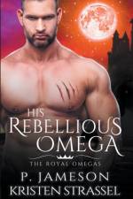 His Rebellious Omega af Jameson P. Jameson