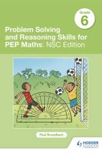 Problem Solving and Reasoning Skills for PEP Maths Grade 6: NSC Edition af PAUL BROADBENT