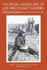 The Ritual Landscape of Late Precontact Eastern Oklahoma af Amanda L. Regnier