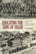 Educating the Sons of Sugar af R. Eric Platt