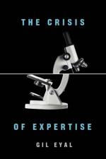 The Crisis of Expertise af Gil (Professor of Sociology Eyal