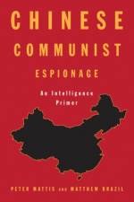 Chinese Communist Espionage af Peter Mattis