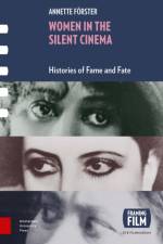 Women in the Silent Cinema af Annette Forster