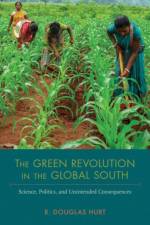 The Green Revolution in the Global South af R. Douglas Hurt