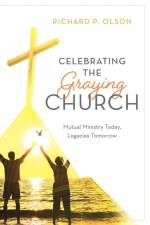 Celebrating the Graying Church af Richard P. Olson