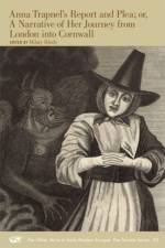 Anna Trapnel's Report and Plea; or, A Narrative of Her Journey from London into Cornwall af Anna Trapnel