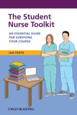 The Student Nurse Toolkit af Ian (School of Nursing and Midwifery Peate