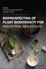 Bioprospecting of Plant Biodiversity for Industrial Molecules af S Upadhyay