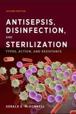 Antisepsis, Disinfection, and Sterilization af Gerald E. (Steris Limited McDonnell