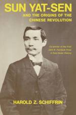 Sun Yat-Sen and the Origins of the Chinese Revolution af Harold Schiffrin
