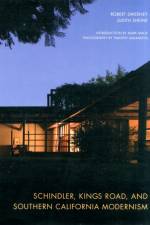 Schindler, Kings Road, and Southern California Modernism af Robert Sweeney