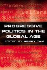 Progressive Politics in the Global Age af H Tam