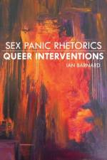 Sex Panic Rhetorics, Queer Interventions af Ian Barnard