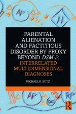 Parental Alienation and Factitious Disorder by Proxy Beyond DSM-5: Interrelated Multidimensional Diagnoses af Michael R. Butz