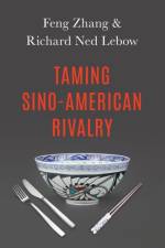 Taming Sino-American Rivalry af Richard Ned (Professor of Government Lebow