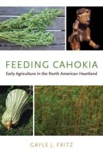 Feeding Cahokia af Gayle J. Fritz