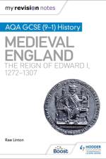My Revision Notes: AQA GCSE (9–1) History: Medieval England: the reign of Edward I, 1272–1307 af Rae Linton