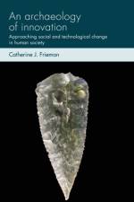 An Archaeology of Innovation af Catherine J. Frieman