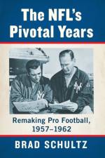 The NFL's Pivotal Years af Brad Schultz