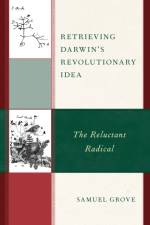 Retrieving Darwin's Revolutionary Idea af Samuel Grove