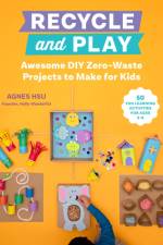 Recycle and Play af Agnes Hsu