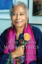 Alice Walker's Metaphysics af Nagueyalti Warren