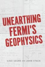 Unearthing Fermi's Geophysics af Gino C. Segre