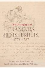 The Dialogues of Francois Hemsterhuis, 1778-1787 af Francois Hemsterhuis