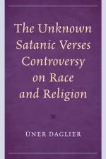 The Unknown Satanic Verses Controversy on Race and Religion af Uner Daglier