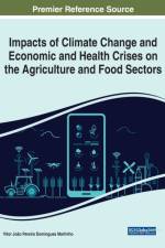 Impacts of Climate Change and Economic and Health Crises on the Agriculture and Food Sectors