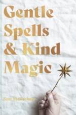 Gentle Spells & Kind Magic af Sam McKechnie