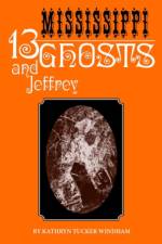Thirteen Mississippi Ghosts and Jeffrey af Kathryn Tucker Windham
