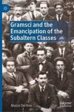 Gramsci and the Emancipation of the Subaltern Classes af Marcos Del Roio