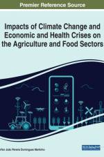 Impacts of Climate Change and Economic and Health Crises on the Agriculture and Food Sectors