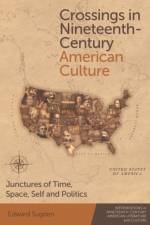 Crossings in Nineteenth-Century American Culture af SUGDEN EDWARD