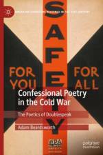 Confessional Poetry in the Cold War af Adam Beardsworth