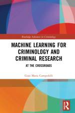 Machine Learning for Criminology and Crime Research af Gian Maria Campedelli