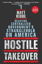 Hostile Takeover af Matt Kibbe