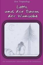 Lotta und der Baum der Wunsche af Eva Tropschug