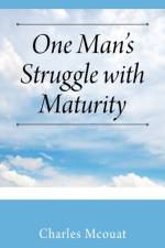 One Man's Struggle with Maturity af Charles McOuat